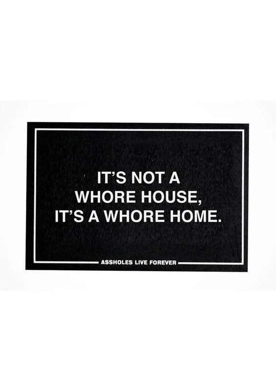 AssholesLiveForeverWhoreHomeDoormat