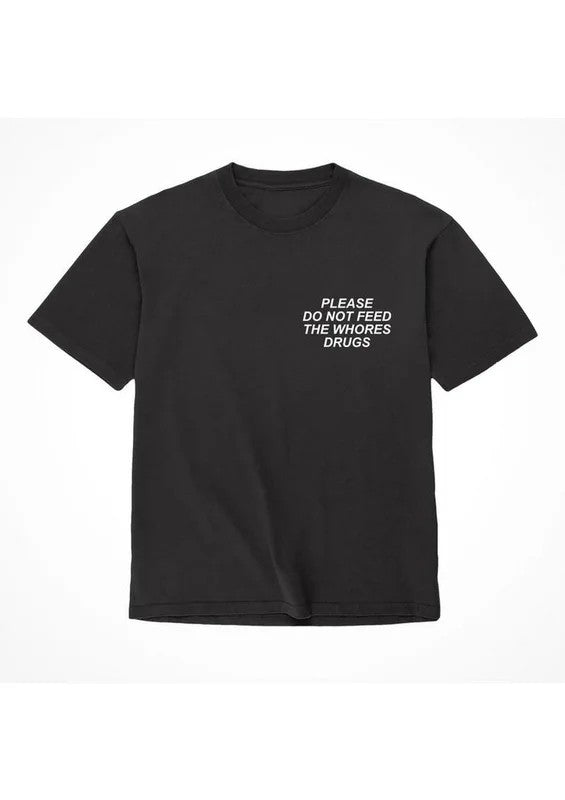 AssholesLiveForeverPleaseDoNotFeedTheWhoreDrugsT-Shirt